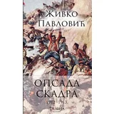 Živko Pavlović - Opsada Skadra 1912-1913.