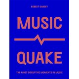 Quatro Robert Dimery - MusicQuake: The Most Disruptive Moments in Music Cene