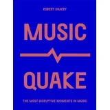 Robert Dimery - MusicQuake: The Most Disruptive Moments in Music