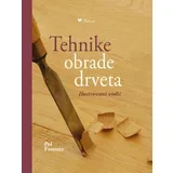 Pol Forester - Tehnike obrade drveta: Ilustrovani vodič