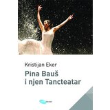 Arhipelag Kristijan Eker - Pina Bauš i njen Tancteatar Cene