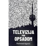 Mostart Mehmed Agović - Televizija pod opsadom Cene