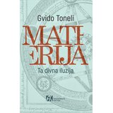 Akademska Knjiga Gvido Toneli - Materija: Ta divna iluzija Cene