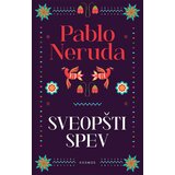 Kosmos izdavaštvo (Nova knjiga) Pablo Neruda - Sveopšti spev Cene