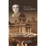 Prometej, Novi Sad Radoje Janković - Kako je ubijana Kraljevina Jugoslavija Cene
