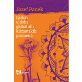 Akademska Knjiga Jozef Panek - Ljubav u doba globalnih klimatskih promena Cene