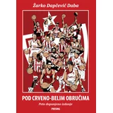 Žarko Dapčević Daba - Pod crveno-belim obručima, 5. dopunjeno izdanje