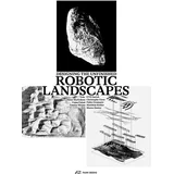 Fujan Fahmi, Ilmar Hurkxkens - Robotic Landscapes: Designing the Unfinished