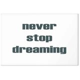  Slika - Never Stop Dreaming (1 Part) Wide 30x20 Premium Print | shoptok.hr