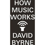 Harper Collins Publishers Ltd David Byrne - How Music Works | Eponuda.com
