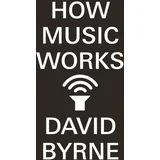 David Byrne - How Music Works