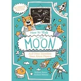William Potter - How to Walk on the Moon and Other Incredible Ideas About Physics