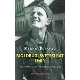 Mirko Tepavac - Moj Drugi svetski rat i mir