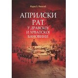 Društvo za urbanu istoriju Marko B. Miletić - Aprilski rat u Dravskoj i Hrvatskoj banovini | Eponuda.com