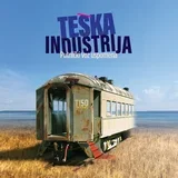 TEŠKA INDUSTRIJA - PUTNIČKI VOZ USPOMENA (LP)