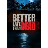  Better Late Than DEAD Steam Key GLOBAL | ePonuda.com