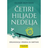Vulkan Izdavaštvo Oliver Berkman - Četiri hiljade nedelja-organizacija vremena za obične smrtnike