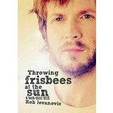 Rob Jovanovic - Throwing Frisbees At The Sun | shoptok.hr