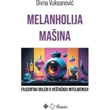 Divna Vuksanović - Melanholija mašina: filozofski ogledi o veštačkoj inteligenciji