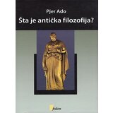 Fedon Pjer Ado - Šta je antička filozofija? Cene