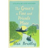 Orion Alan Bradley - The Grave's A Fine And Private Place: A Flavia De Luce Mystery Book 9 Cene