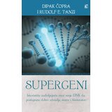 Leo Commerce Rudolf E. Tanzi,Dipak Čopra - Supergeni - iskoristite zadivljujuću moć svoje DNK da postignete dobro zdravlje, sreću i blaženstvo