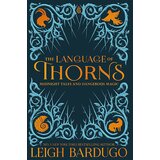 Orion Leigh Bardugo - The Language Of Thorns: Midnight Tales And Dangerous Magic | ePonuda.com