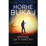 Horhe Bukaj
 - Dozvoli da ti ispričam...