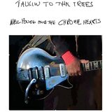  YOUNG NEIL AND THE CHROME HEARTS - TALKIN TO THE TREES | Eponuda.com