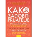 KAKO ZADOBITI PRIJATELJE I UTICATI NA LJUDE U DIGITALNOJ ERI