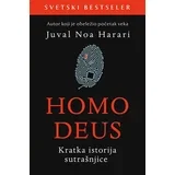 Juval Noa Harari - Homo deus: Kratka istorija sutrašnjice