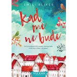 Vulkan Izdavaštvo Emili Bliker
 - Kad me ne bude Cene
