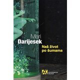 Akademska Knjiga Mari Darijesek - Naš život po šumama Cene