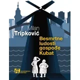 Milan Tripković - Besmrtne ludosti gospođe Kubat