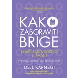 Vulkan Dejl Karnegi Kako zaboraviti brige i naći zadovoljstvo u životu ( 219128 ) | ePonuda.com