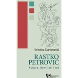 Akademska Knjiga Kristina Stevanović - Rastko Petrović: Kultura, identiteti i rod Cene