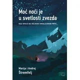 Marija i Andrej Štremfelj - Moć noći je u svetlosti zvezda - Nas dvoje na Velikom himalajskom putu
