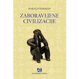 Akademska Knjiga Harald Harman - Zaboravljene civilizacije: napuštene staze čovečanstva | ePonuda.com