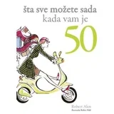 Robert Alen
 - Šta sve možete sada kada vam je 50