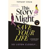 Hachette UK Tiffany Crum - This Story Might Save Your Life Cene
