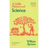 William Bynum - A Little History of Science