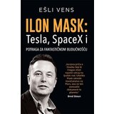 Laguna Ešli Vens - Ilon Mask: Tesla, SpaceX i potraga za fantastičnom budućnošću Cene