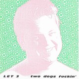 POSNETI MEDIJI LET 3 - TWO DOGS FUCKING - VINYL, (468032) | Shoptok.si