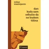 Milan Mazinjanin - Dan kada sam odlučio da ne budem tišina