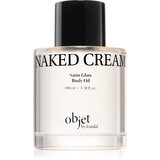 KUNDAL Objet Satin Glow Body Oil negovalno olje za telo za intenzivno vlažnost z vonjem Naked Cream 100 ml Cene