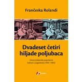 Geopoetika Frančeska Rolandi
 - Dvadeset četiri hiljade poljubaca Cene