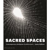 Phaidon James Pallister - Sacred Spaces: Contemporary Religious Architecture Cene