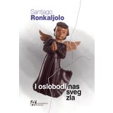 Akademska Knjiga Santjago Ronkaljolo - I oslobodi nas sveg zla | Eponuda.com