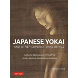 Andreas Marks - Japanese Yokai and Other Supernatural Beings: Authentic Paintings and Prints of 100 Ghosts, Demons, Monsters and Magicians