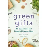 Rosie James, Claire Cater - Green Gifts: 40 Sustainable and Beautiful Present Ideas